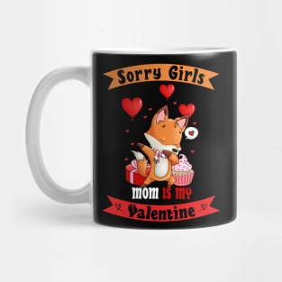 Sorry Girls my mom Is My Valentine Mug